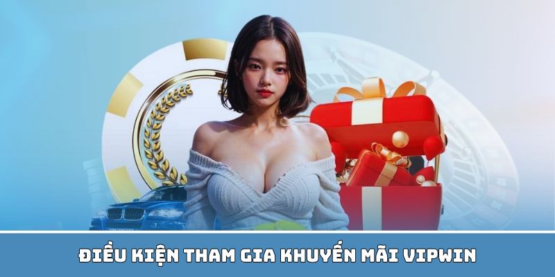 Quy định chung khi tham gia khuyến mãi Vipwin