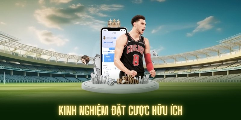 Kinh nghiệm cược hữu ích